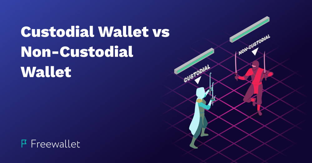 Custodial Cryptocurrency Wallet vs Non-Custodial Crypto Wallet